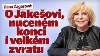 Hana Zagorová: O Jakešovi, nuceném konci i velkém zvratu