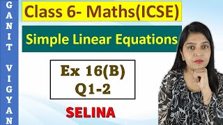 Simple Linear Equations | ICSE class 6 mathematics | Chapter 16 | Exercise 16 (B) | Q 1-2 | Selina