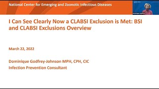 2022 NHSN Training - I Can See Clearly Now a CLABSI Exclusion is Met: BSI CLABSI Exclusions