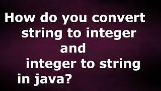 How do you convert string to integer and integer to string in java by java temple