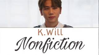 [ENG SUB] K-Will (케이윌) - Nonfiction (실화) Lyrics (Han/Rom/Eng)