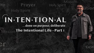 Intentional | The Intentional Life | Part 1 | Christian Life Church