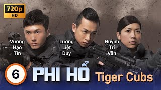 TVB Phi Hổ tập 6 | tiếng Việt | Mã Đức Chung, Tuyên Huyên, La Tử Dật | TVB 2011