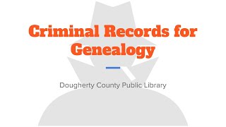 Genealogy Class: Criminal Records for Genealogy