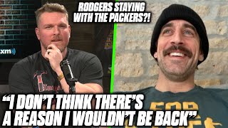 Aaron Rodgers Tells Pat McAfee "I Don't Think There Is A Reason I Wouldn't Be Back"