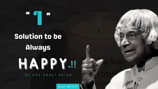 1 Solution to be Always Happy || Dr APJ Abdul Kalam Quotes || The Inspiring Movement