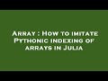 Array : How to imitate Pythonic indexing of arrays in Julia