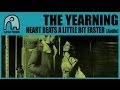 THE YEARNING - Heart Beats A Little Bit Faster [Audio]