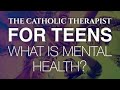 For Teens - What is Mental Health?