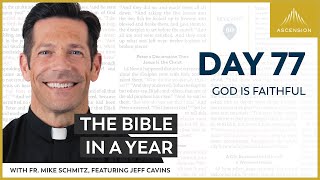 Day 77: God is Faithful — The Bible in a Year (with Fr. Mike Schmitz)
