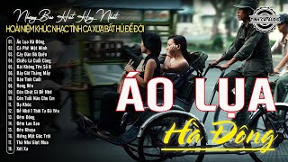 Áo Lụa Hà Đông - Nhạc Xưa Tình Ca Tha Thiết, Đắt Giá Vô Cùng | Tình Ca Hải Ngoại Vượt Thời Gian