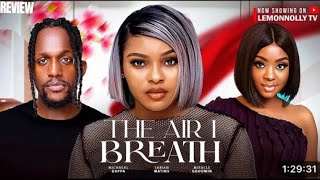 THE AIR I BREATHE REVIEW (LATEST NOLLYWOOD MOVIE REVIEW:SARIAN MARTIN, MICHAEL DAPPA,MIRACLE GODWIN)