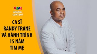 Ca sĩ Randy Trane và hành trình 15 năm tìm mẹ - Talk Vietnam | VTV4