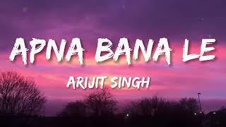 Apna Bana Le Piya | Arijit Singh | Lyrics I Seven Cloud I