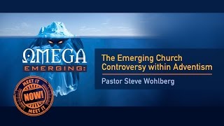 Message 1 - The Emerging Church Controversy within Adventism