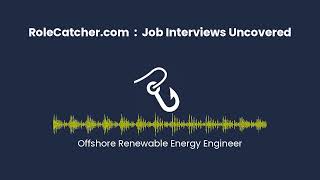 Offshore Renewable Energy Engineer : Job Interviews Uncovered