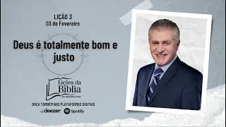 Deus é totalmente bom e justo - Segunda, 03 de Fevereiro | Lições da Bíblia com Pr Stina