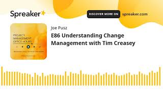E86 Understanding Change Management with Tim Creasey