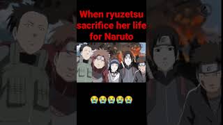 When ryuzetsu sacrifice her life for Naruto😭😭😭