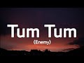 Enemy - Tum Tum (lyrics) | trending song
