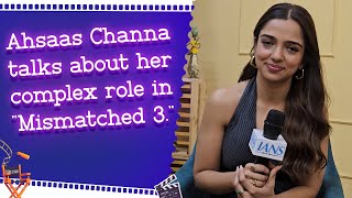 IANS Exclusive Interview with Mismatched’s ‘Vinny’ Ahsaas Channa Reveals Her Role