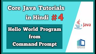 Hello World Java program from Command Prompt | Core Java tutorials in Hindi | CodeCache