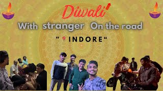 INDORE mea stranger kea saath 🎇😃 ||#vlog #explore #diwalivlog #diwalispecial