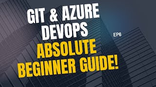 Git & Azure DevOps for absolute beginners!