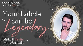 Make your labels legendary | Make It Pretty with Matplotlib Part 2