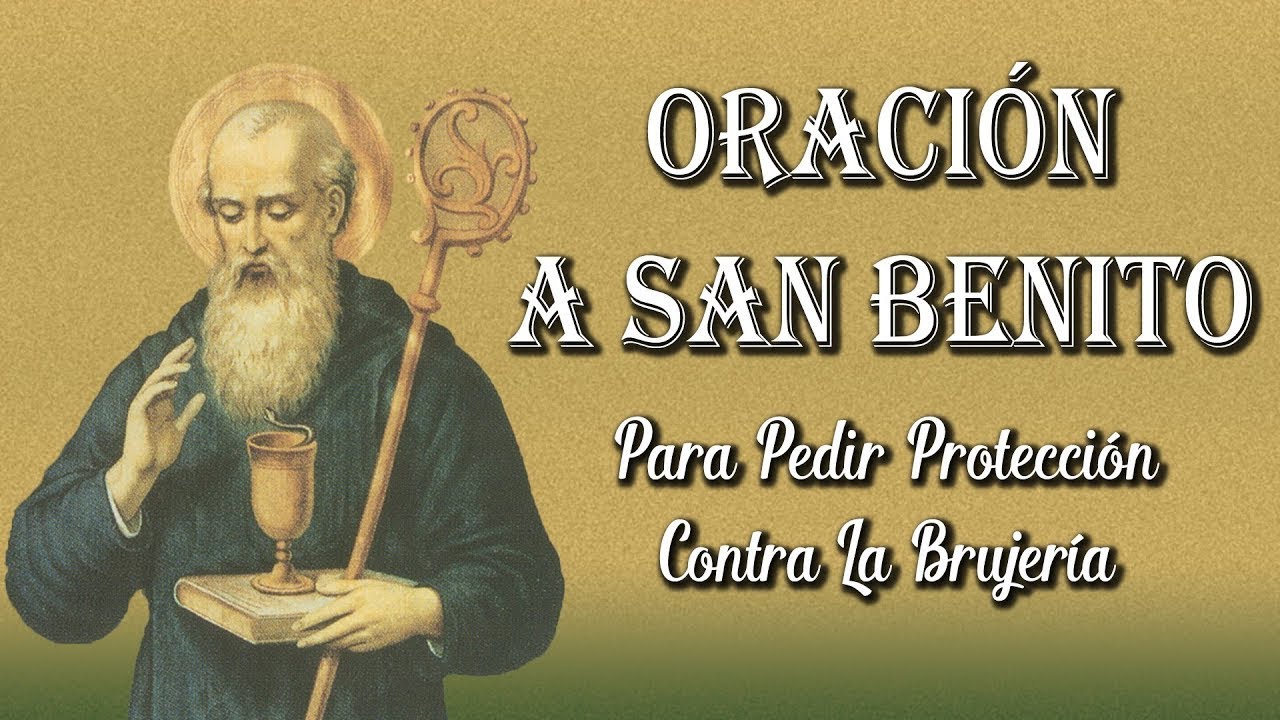 ORACIÓN A SAN BENITO PARA PEDIR PROTECCIÓN CONTRA LA BRUJERIA - YouTube