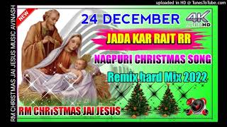 24 December Jada Ker Rait Re New Nagpuri Christmas DJ song remix hard Mix Music Rm Christmas Jai Jes