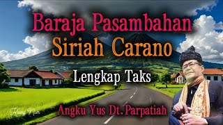 Baraja Pasambahan Siriah Carano//Angku Yus Dt.Parpatiah//Lengkap Teks