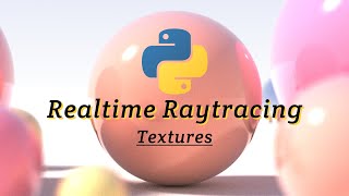 Realtime Raytracing in Python: Textures