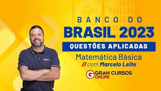 Concurso Banco do Brasil: Questões Aplicadas - Matemática Básica com Marcelo Leite