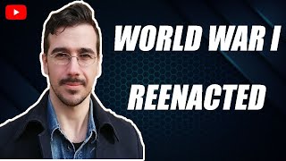 The Future Justifies The Past World War I Reenacted