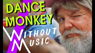 TONES AND I - Dance Monkey (but with realistic sounds #WITHOUTMUSIC Parody) @tonesandi