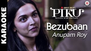 Bezubaan (Karaoke + Lyrical) - Piku | Anupam Roy | Amitabh Bachchan, Irrfan Khan & Deepika Padukone
