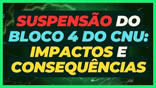 Suspensão do Bloco 4 do CNU: Impactos e Consequências | Concurso Nacional Unificado | Edição 2024