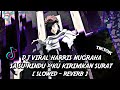 DJ VIRAL HARRIS NUGRAHA SA SU RINDU X KU KIRIMKAN SURAT [ SLOWED X REVERB ] Nazzreal version TIKTOK