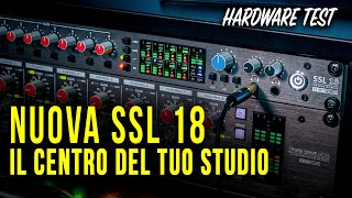 Solid State Logic SSL 18, il centro del tuo studio