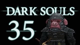 Let's Play Dark Souls: From the Dark part 35