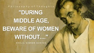 Khalil Gibran's Life Lessons which are better Known in Youth to Not to Regret in Old Age #lifequotes