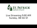 St. Patrick's Live Streaming Mass on Sunday, 08/22/21 at 9 AM