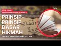 Prinsip-Prinsip Dasar Hikmah - Ustadz Abdullah Zaen, Lc., MA