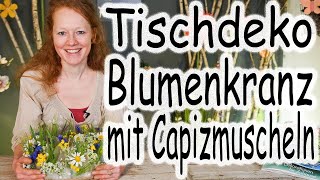 Blumenkranz mit Capizmuscheln und Wiesenblumen | Tischdekoration