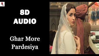 Ghar More Pardesiya | 8D Audio | Kalank | Pritam | Shreya Ghoshal | Alia Bhatt | Madhuri Dixit
