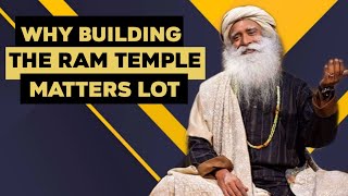 Why Building The Ram Temple Matters - Sadhguru yogi Vasudev