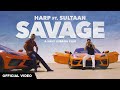 HARP MULTANI - SAVAGE(OFFICIAL VIDEO) FT. SULTAAN