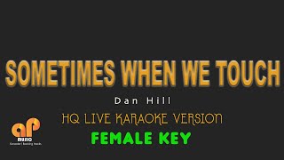 SOMETIMES WHEN WE TOUCH - Dan Hill (FEMALE KEY HQ KARAOKE VERSION)