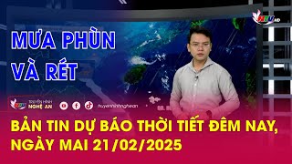 Bản tin Dự báo thời tiết đêm nay, ngày mai 21/02/2025: Mưa phùn và rét